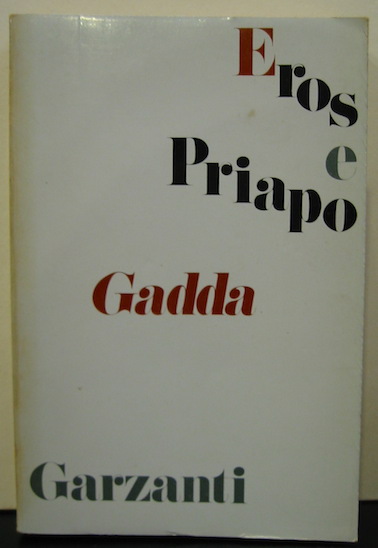 Carlo Emilio Gadda Eros e Priapo (Da furore a cenere) 1975 Milano Garzanti
